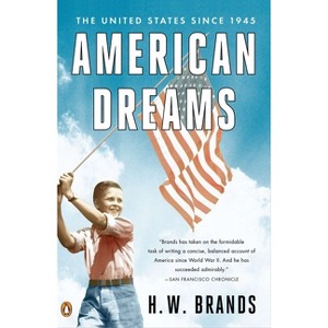 American Dreams - by  H W Brands (Paperback) - 1 of 1