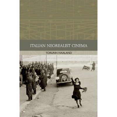 Italian Neorealist Cinema - (Traditions in World Cinema) by  Torunn Haaland (Paperback)