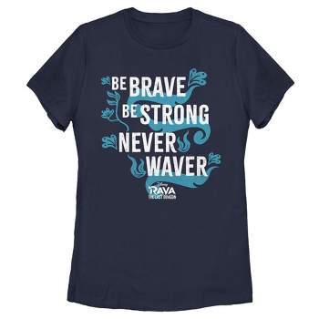 Women's Raya and the Last Dragon Be Brave Be Strong Never Waver T-Shirt
