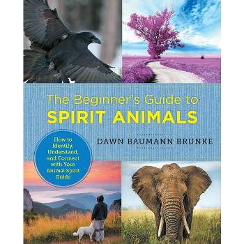 The Beginner's Guide to Spirit Animals - (New Shoe Press) by  Dawn Baumann Brunke (Paperback)