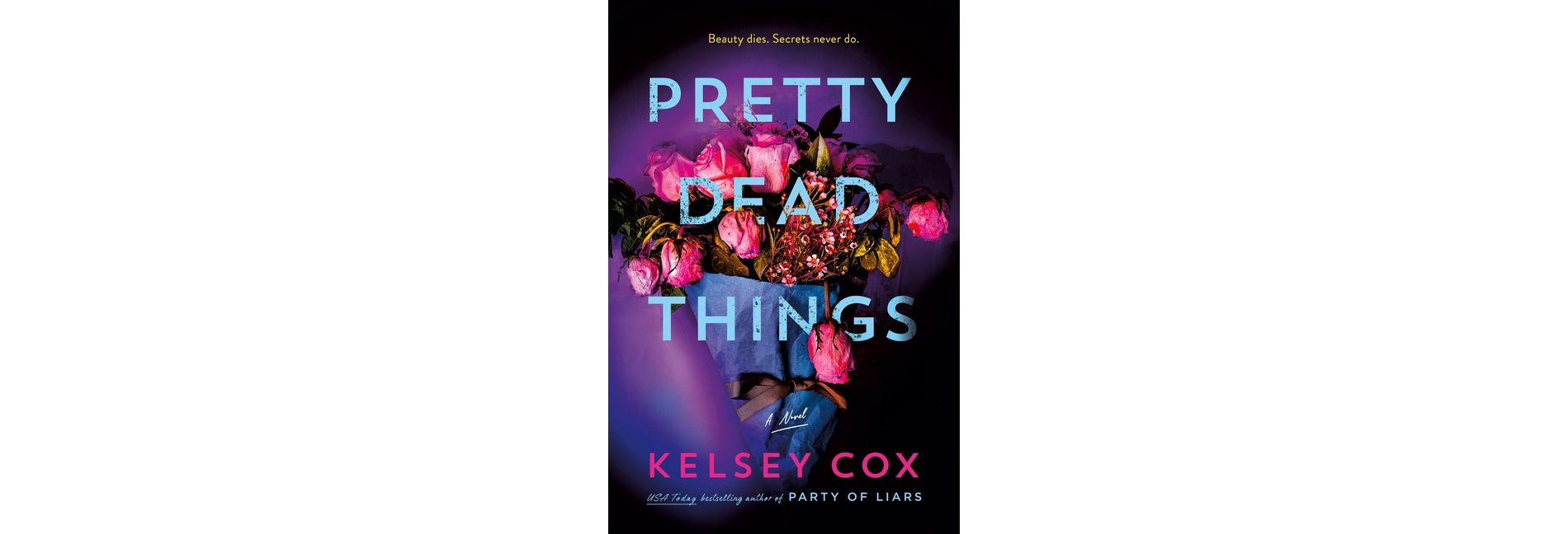 Pretty Dead Things - by Kelsey Cox