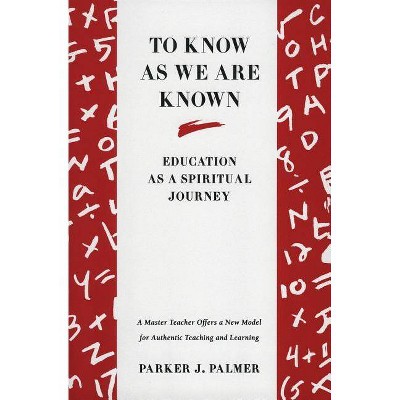 To Know as We Are Known - by  Parker J Palmer (Paperback)