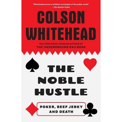 The Noble Hustle - by  Colson Whitehead (Paperback)