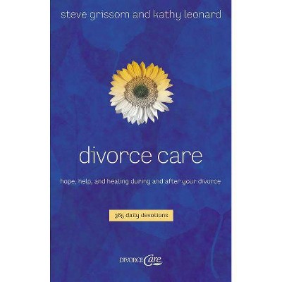 Divorce Care - by  Steve Grissom & Kathy Leonard (Paperback)