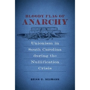 Bloody Flag of Anarchy - (Conflicting Worlds: New Dimensions of the American Civil War) by  Brian C Neumann (Hardcover) - 1 of 1