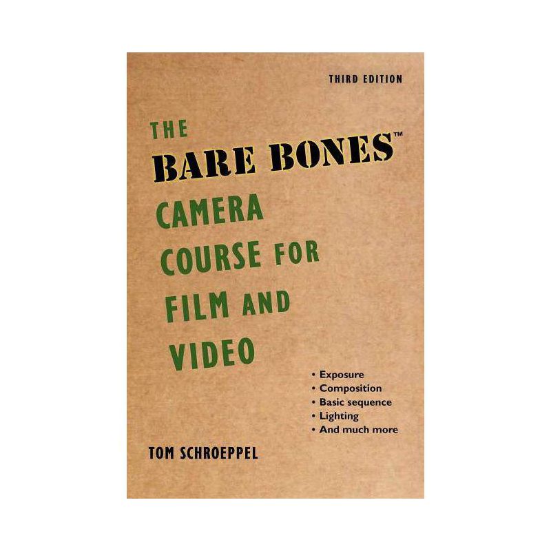 The Bare Bones Camera Course for Film and Video - 3rd Edition by  Tom Schroeppel & Chuck DeLaney (Paperback), 1 of 2