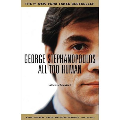 All to Human - by  George Stephanopoulos (Paperback)