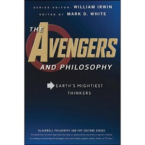 The Avengers and Philosophy - (Blackwell Philosophy and Pop Culture) by  William Irwin & Mark D White (Paperback) - 1 of 1
