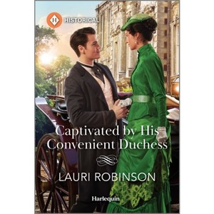 Captivated by His Convenient Duchess - (Redford Dukedom) by  Lauri Robinson (Paperback) - 1 of 1