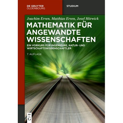 Mathematik Für Angewandte Wissenschaften - (De Gruyter Studium) 7th Edition by  Joachim Erven & Matthias Erven & Josef Hörwick (Paperback)