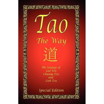 Tao - The Way - Special Edition - by  Lao Tzu & Chuang Tzu & Lieh Tzu (Paperback)