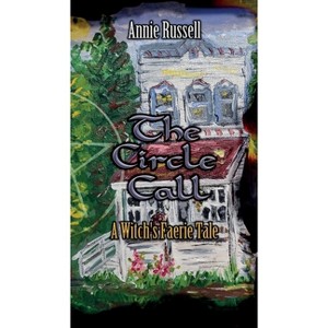 The Circle Call - (The Faerie Tale Chronicles) by  Annie Russell (Paperback) - 1 of 1