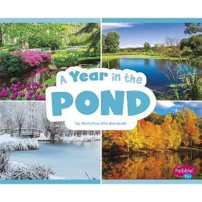 A Year in the Pond - (Season to Season) by  Christina MIA Gardeski (Hardcover)