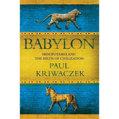 Babylon - by  Paul Kriwaczek (Paperback)