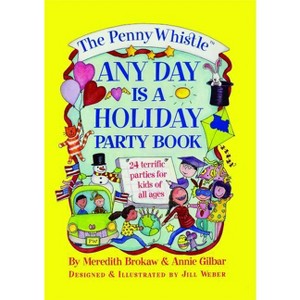 Penny Whistle Any Day Is a Holiday Book - by  Annie Gilbar & Meredith Brokaw (Paperback) - 1 of 1