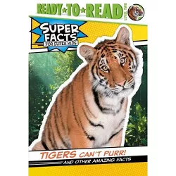 Tigers Can't Purr! - (Super Facts for Super Kids) by Thea Feldman
