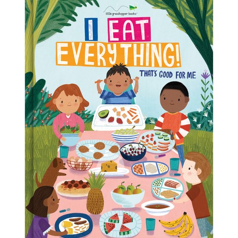 I Eat Everything! - (Early Learning) by  Little Grasshopper Books & Beth Taylor & Publications International Ltd (Board Book) - image 1 of 1