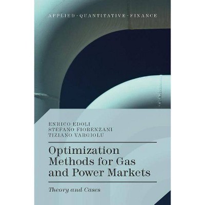 Optimization Methods for Gas and Power Markets - (Applied Quantitative Finance) by  Enrico Edoli & Stefano Fiorenzani & Tiziano Vargiolu (Hardcover)