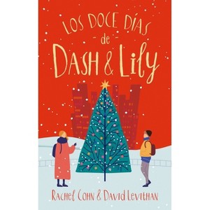 Doce Dias de Dash & Lily, Los - by  Rachel Cohn (Paperback) - 1 of 1