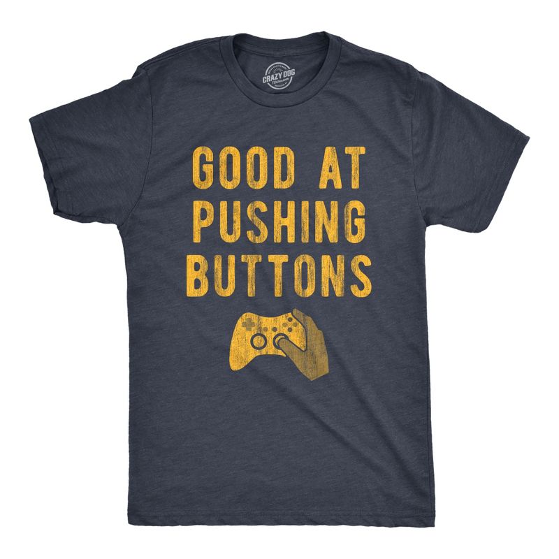 Mens Good At Pushing Buttons T Shirt Funny Video Game Gamer Gift Novelty Tee - Crazy Dog Men's T Shirt For Gamers Navy S