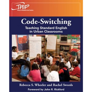 Code-Switching - (Theory and Research Into Practice (Trip)) by  Rebecca S Wheeler & Rachel Swords (Paperback) - 1 of 1