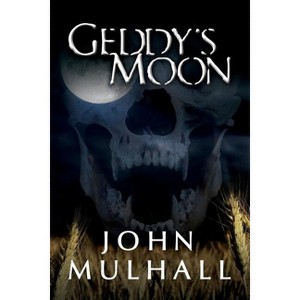 Geddy's Moon - by  John Mulhall (Paperback) - 1 of 1