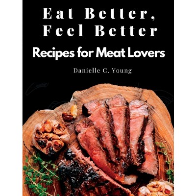 Eat Better, Feel Better - By Giada De Laurentiis (hardcover) : Target