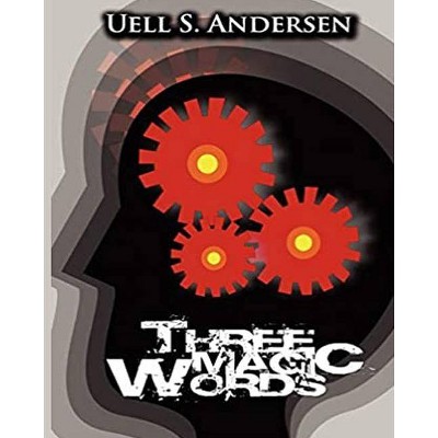 Three Magic Words - by  Uell S Anderson (Paperback)