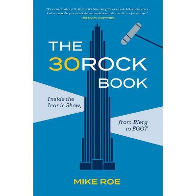 The 30 Rock Book - by  Mike Roe (Hardcover)