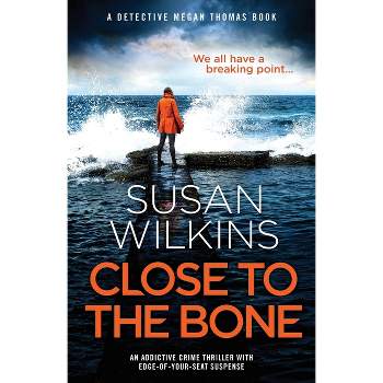 Close to the Bone - (Detective Megan Thomas) by  Susan Wilkins (Paperback)