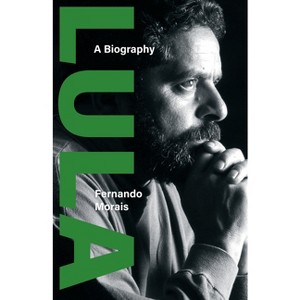Lula - by  Fernando Morais (Hardcover) - 1 of 1