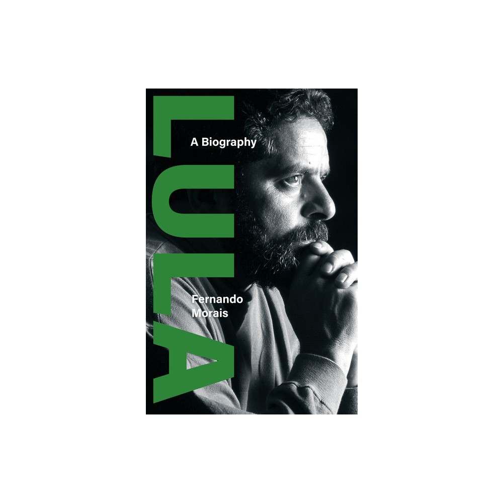 Lula - by Fernando Morais (Hardcover)