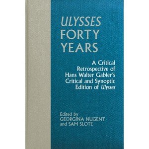 Ulysses Forty Years - (Clemson University Press W/ Lup) by  Georgina Nugent & Sam Slote (Hardcover) - 1 of 1