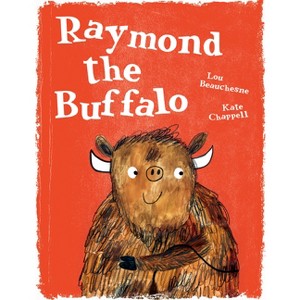 Raymond the Buffalo - by  Lou Beauchesne (Hardcover) - 1 of 1