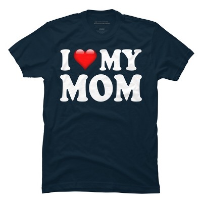 Men's Design By Humans I Love My Mom Bold Text By ArmyTee T-Shirt