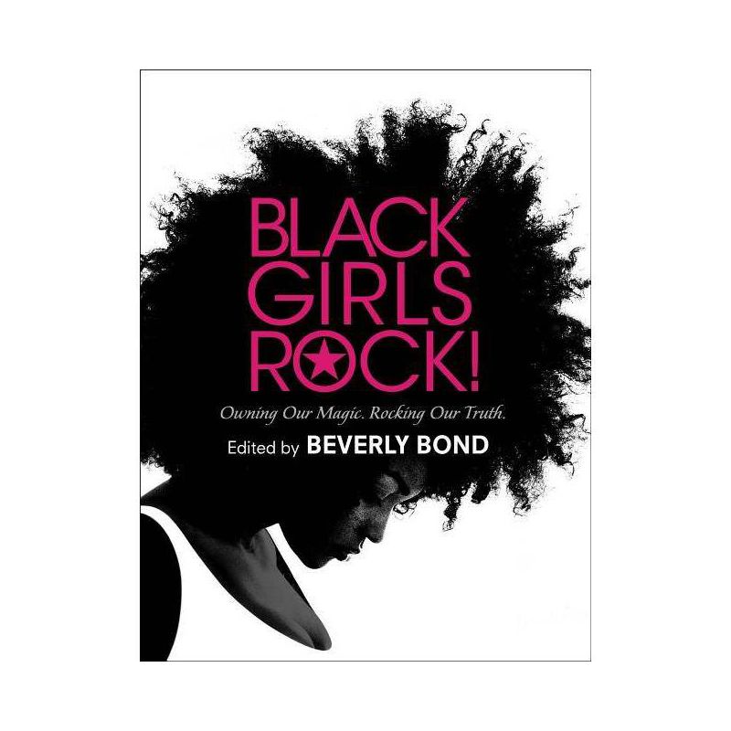 Black Girls Rock! - by  Beverly Bond (Hardcover), 1 of 2