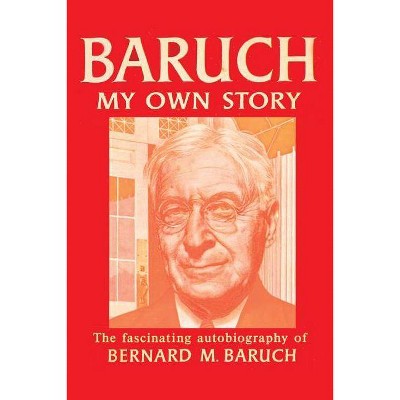 Baruch My Own Story - by  Bernard Baruch (Paperback)