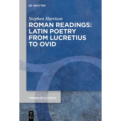 Roman Readings: Latin Poetry from Lucretius to Ovid - (Trends in Classics - Supplementary Volumes) by  Stephen Harrison (Hardcover)