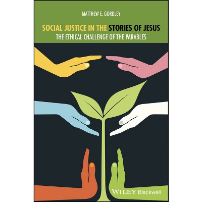 Social Justice in the Stories of Jesus - (Lived Religions) by  Matthew E Gordley (Paperback)