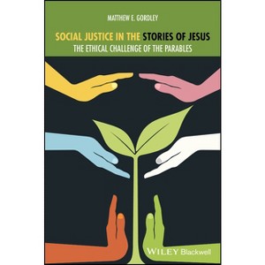 Social Justice in the Stories of Jesus - (Lived Religions) by  Matthew E Gordley (Paperback) - 1 of 1