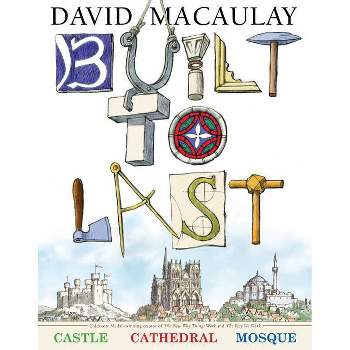 Built to Last - by  David Macaulay (Hardcover)