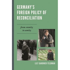 Germany's Foreign Policy of Reconciliation - by  Lily Gardner Feldman (Hardcover) - 1 of 1