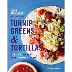 Turnip Greens & Tortillas - by  Eddie Hernandez & Susan Puckett (Hardcover) - 1 of 1