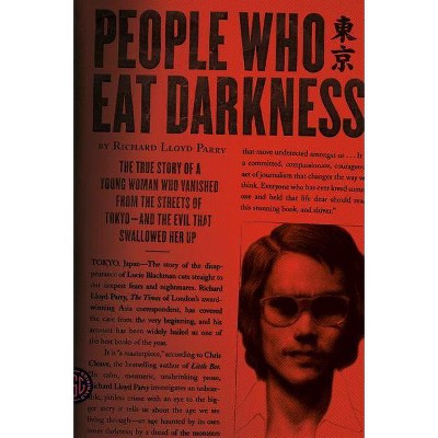 People Who Eat Darkness - by  Richard Lloyd Parry (Paperback)