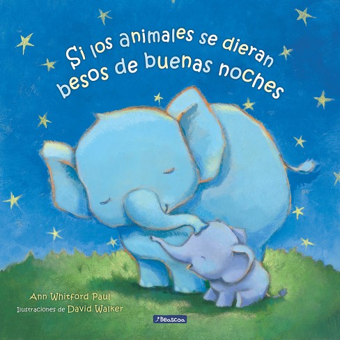 Si Los Animales Se Dieran Besos De Buenas Noches / If Animals Kissed Good  Night - By Ann Whitford Paul (paperback) : Target