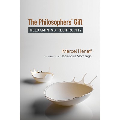 The Philosophers' Gift - by  Marcel Hénaff (Paperback)