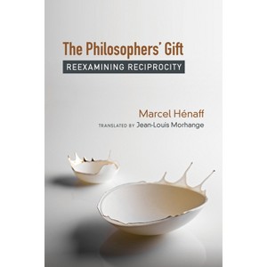 The Philosophers' Gift - by  Marcel Hénaff (Paperback) - 1 of 1