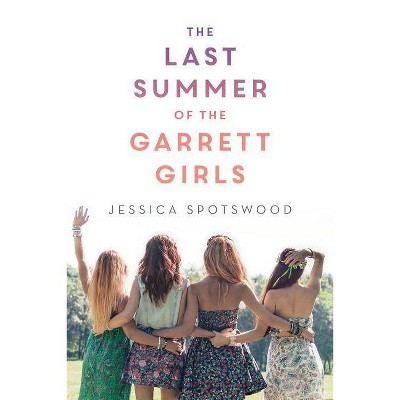Last Summer of the Garrett Girls -  by Jessica Spotswood (Paperback)