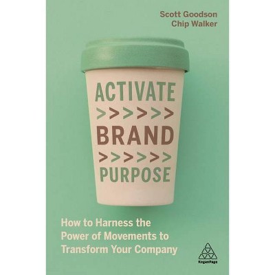 Activate Brand Purpose - by  Scott Goodson & Chip Walker (Paperback)