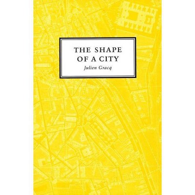 The Shape of a City - by  Julien Gracq (Paperback)